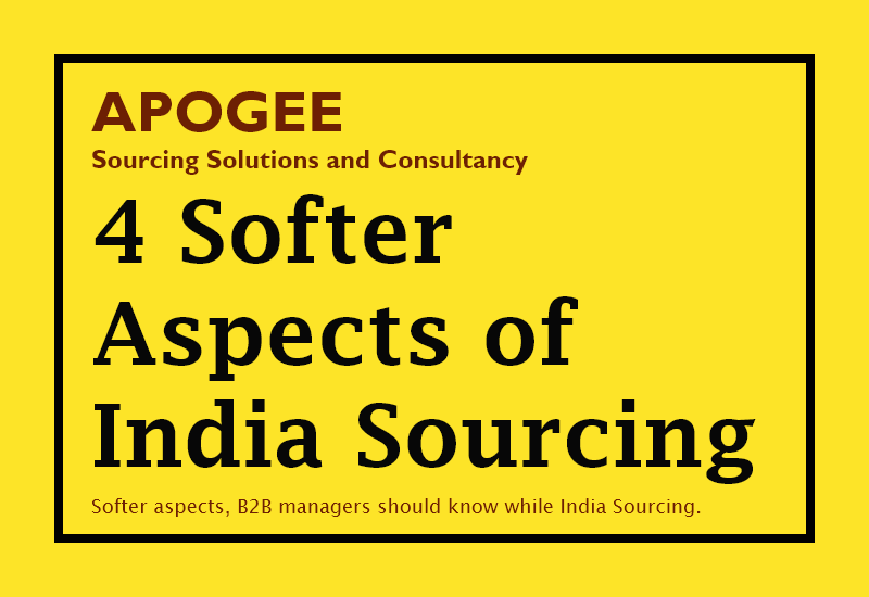 4 Softer Aspects every B2B buyer should realize before India Sourcing
