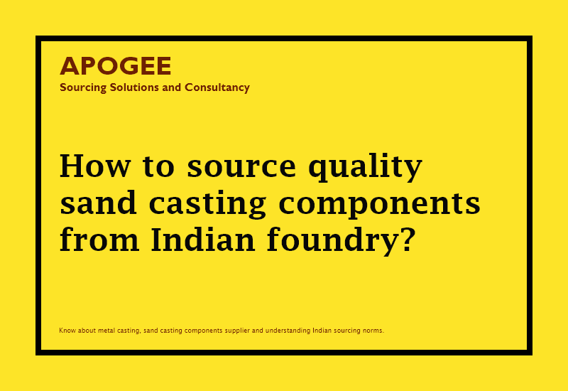 How to source quality sand casting components from Indian foundry?
