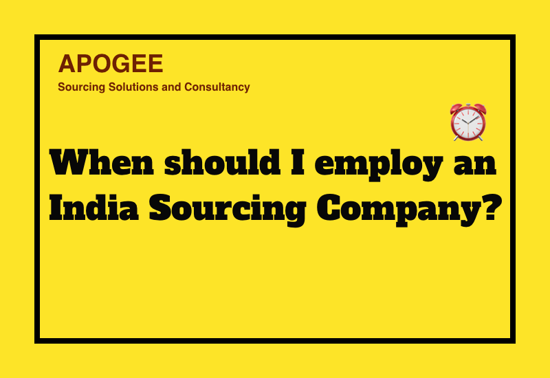 When should I employ an India Sourcing Company?