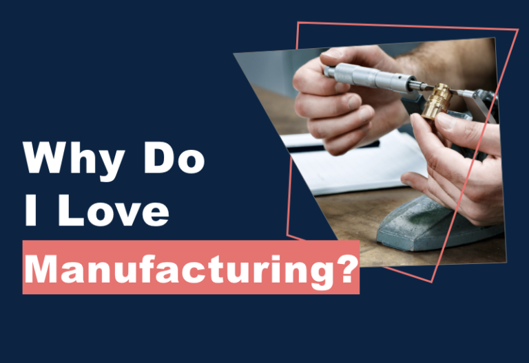 Why do I love Manufacturing?